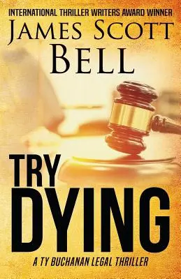Încearcă să mori (Ty Buchanan Legal Thriller #1) - Try Dying (Ty Buchanan Legal Thriller #1)