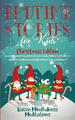 Bedtime Stories for Kids: Christmas Edition - Povești scurte de Crăciun amuzante și liniștitoare pentru copii, copii și copii mici pentru a adormi rapid! Reduceri - Bedtime Stories for Kids: Christmas Edition - Fun and Calming Christmas Short Stories for Kids, Children and Toddlers to Fall Asleep Fast! Reduc