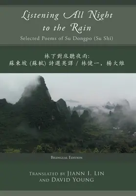 Ascultând toată noaptea ploaia: Poezii alese de Su Dongpo (Su Shi) - Listening All Night to the Rain: Selected Poems of Su Dongpo (Su Shi)