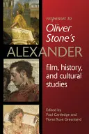 Răspunsuri la Oliver Stoneas Alexander: Film, istorie și studii culturale - Responses to Oliver Stoneas Alexander: Film, History, and Cultural Studies