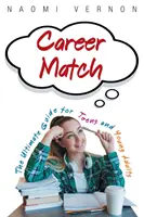 Potrivirea carierei: Ghidul suprem pentru adolescenți și tineri adulți - Career Match: The Ultimate Guide for Teens and Young Adults