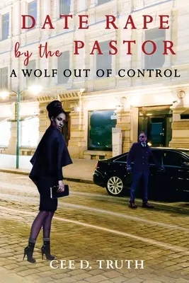 Data violului de către pastor: Un lup scăpat de sub control - Date Rape by the Pastor: A Wolf Out of Control