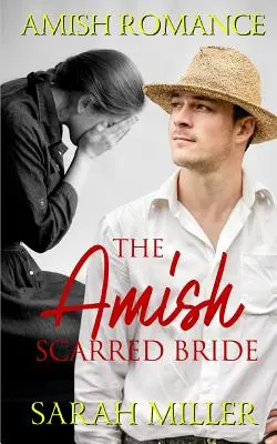 Mireasa cicatrizată Amish: Amish Romance - The Amish Scarred Bride: Amish Romance