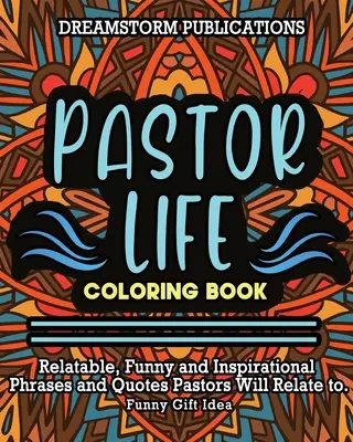 Cartea de colorat Viața pastorului: Relatable, Funny and Inspirational Phrases and Quotes Pastors Will Relate to. Idee de cadou amuzant. - Pastor Life Coloring Book: Relatable, Funny and Inspirational Phrases and Quotes Pastors Will Relate to. Funny Gift Idea.