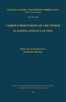 Diverse dimensiuni ale celuilalt în ficțiunea lui Joseph Conrad - Various Dimensions of the Other in Joseph Conrad's Fiction
