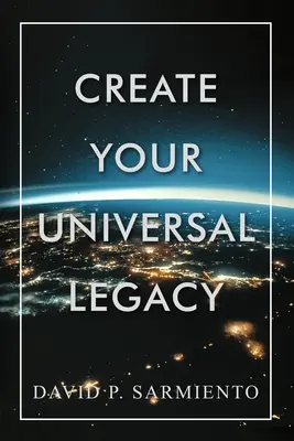 Creează-ți moștenirea universală - Create Your Universal Legacy