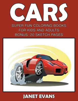 Cars: Super Fun Coloring Books For Kids And AdultsCars: Super Fun Coloring Books For Kids And Adults (Bonus: 20 Sketch Pages