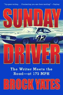 Șoferul de duminică: Scriitorul întâlnește drumul - la 175 MPH - Sunday Driver: The Writer Meets the Road -- At 175 MPH