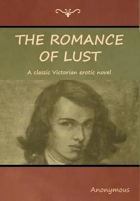 The Romance of Lust: Un roman erotic victorian clasic - The Romance of Lust: A classic Victorian erotic novel