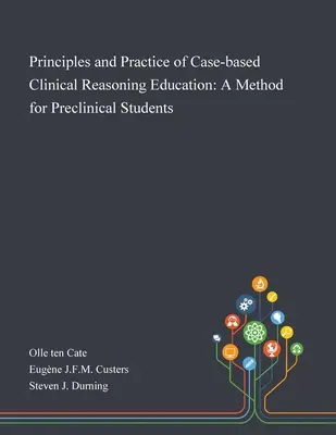 Principiile și practica educației pentru raționament clinic bazat pe cazuri: O metodă pentru studenții preclinici - Principles and Practice of Case-based Clinical Reasoning Education: A Method for Preclinical Students