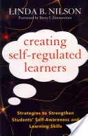 Creating Self-Regulated Learners: Strategii de consolidare a conștiinței de sine și a abilităților de învățare ale elevilor: Strategies to Strengthen Students' Self-Awareness and Learning Skills - Creating Self-Regulated Learners: Strategies to Strengthen Students' Self-Awareness and Learning Skills