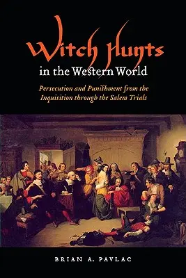 Vânătoarea de vrăjitoare în lumea occidentală: Persecuție și pedeapsă de la Inchiziție până la Procesele din Salem - Witch Hunts in the Western World: Persecution and Punishment from the Inquisition Through the Salem Trials