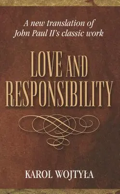 Iubire și responsabilitate: New Transla - Love & Responsibility: New Transla
