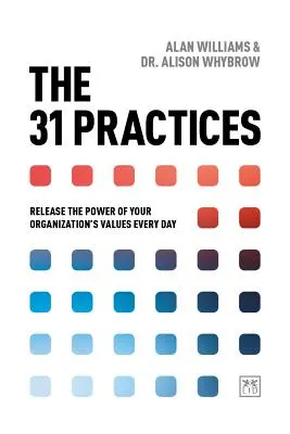 Cele 31 de practici: Release the Power of Your Organization's Values Every Day (Eliberați puterea valorilor organizației dumneavoastră în fiecare zi) - The 31 Practices: Release the Power of Your Organization's Values Every Day