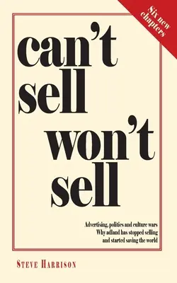 Can't Sell Won't Sell: Publicitate, politică și războaie culturale. De ce adland a încetat să mai vândă și a început să salveze lumea - Can't Sell Won't Sell: Advertising, politics and culture wars. Why adland has stopped selling and started saving the world