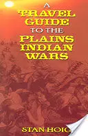 Un ghid de călătorie pentru războaiele indienilor din Câmpie - A Travel Guide to the Plains Indian Wars