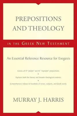 Prepoziții și teologie în Noul Testament grecesc: O resursă de referință esențială pentru exegeză - Prepositions and Theology in the Greek New Testament: An Essential Reference Resource for Exegesis