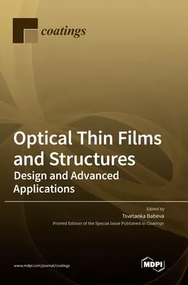 Filme și structuri optice subțiri: Proiectare și aplicații avansate - Optical Thin Films and Structures: Design and Advanced Applications