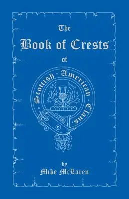 Cartea crestelor clanurilor scoțiano-americane (The Book of Crests of Scottish-American Clans) - The Book of Crests of Scottish-American Clans