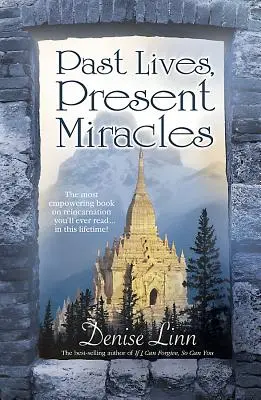 Vieți trecute, miracole prezente - Past Lives, Present Miracles