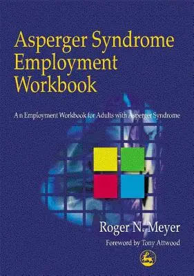 Asperger Syndrome Employment Workbook: Un manual de angajare pentru adulții cu sindrom Asperger - Asperger Syndrome Employment Workbook: An Employment Workbook for Adults with Asperger Syndrome