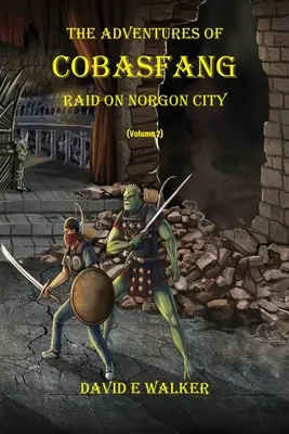 Aventurile lui Cobasfang: Raid asupra orașului Norgon - The Adventures of Cobasfang: Raid on Norgon City
