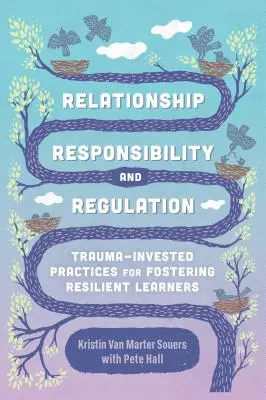 Relație, responsabilitate și reglementare: Practici investite în traumă pentru încurajarea elevilor rezilienți - Relationship, Responsibility, and Regulation: Trauma-Invested Practices for Fostering Resilient Learners