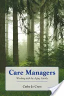 Manageri de îngrijire: Working with the Aging Family: Lucrul cu familia îmbătrânită - Care Managers: Working with the Aging Family: Working with the Aging Family