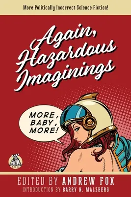 Din nou, Hazardous Imaginings: More Politically Incorrect Science Fiction - Again, Hazardous Imaginings: More Politically Incorrect Science Fiction