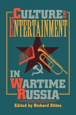 Cultură și divertisment în Rusia pe timp de război - Culture and Entertainment in Wartime Russia