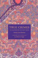 Crime adevărate în China secolului al XVIII-lea: Douăzeci de istorii de caz - True Crimes in Eighteenth-Century China: Twenty Case Histories
