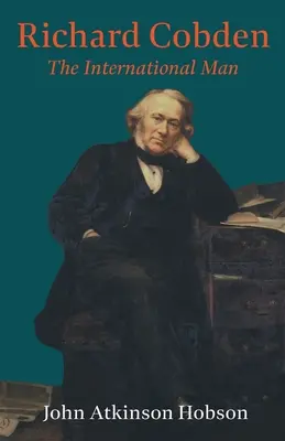 Richard Cobden - omul internațional - Richard Cobden - The International Man