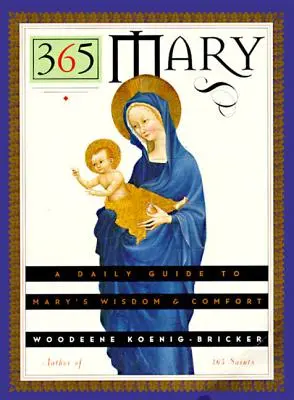 365 Mary: Un ghid zilnic către înțelepciunea și mângâierea Mariei - 365 Mary: A Daily Guide to Mary's Wisdom and Comfort
