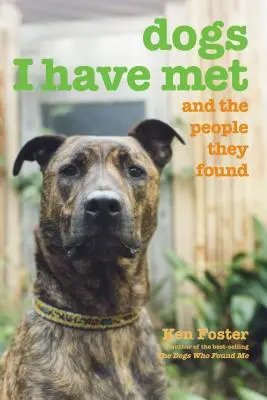 Câinii pe care i-am întâlnit: și oamenii pe care i-au găsit - Dogs I Have Met: And the People They Found