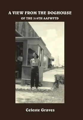 O privire din cușca câinelui: Despre 319Th Aafwftd - A View from the Doghouse: Of the 319Th Aafwftd