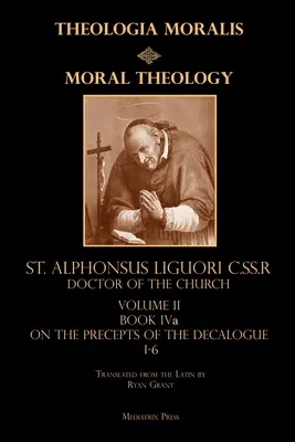 Teologie morală vol. 2a: Poruncile 1-6 - Moral Theology vol. 2a: The 1-6th Commandments