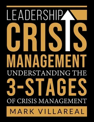 Managementul crizelor de leadership: Înțelegerea celor 3 etape ale gestionării crizelor - Leadership Crisis Management: Understanding the 3-Stages of Crisis Management