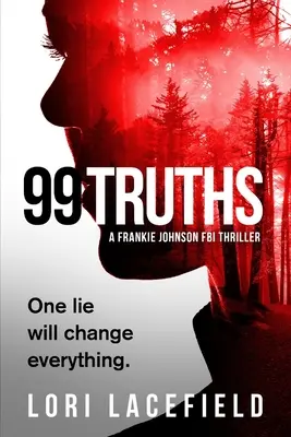 99 de adevăruri: Un roman al profilerului local FBI Frankie Johnson - 99 Truths: A Frankie Johnson FBI Local Profiler Novel