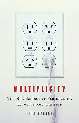 Multiplicitate: Noua știință a personalității, identității și sinelui - Multiplicity: The New Science of Personality, Identity, and the Self