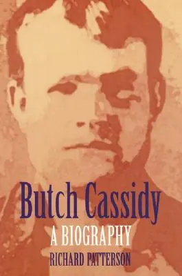 Butch Cassidy: O biografie - Butch Cassidy: A Biography