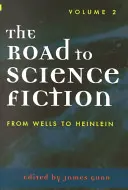 Drumul spre science fiction: De la Wells la Heinlein, volumul 2 - The Road to Science Fiction: From Wells to Heinlein, Volume 2