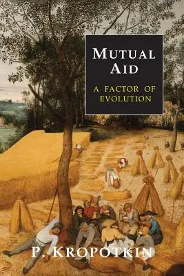 Ajutorul reciproc: Un factor de evoluție - Mutual Aid: A Factor of Evolution