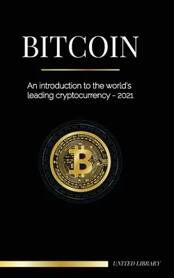 Bitcoin: O introducere în cea mai importantă criptomonedă din lume - 2021 - Bitcoin: An introduction to the world's leading cryptocurrency - 2021