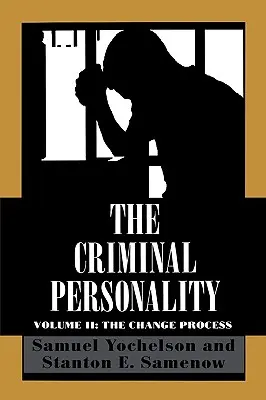 Personalitatea criminală: Procesul de schimbare, volumul II - The Criminal Personality: The Change Process, Volume II