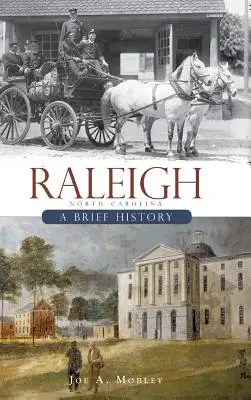 Raleigh, Carolina de Nord: O scurtă istorie - Raleigh, North Carolina: A Brief History