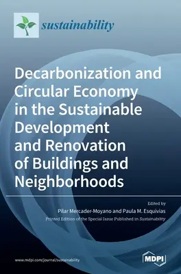 Decarbonizarea și economia circulară în dezvoltarea durabilă și renovarea clădirilor și a cartierelor - Decarbonization and Circular Economy in the Sustainable Development and Renovation of Buildings and Neighborhoods