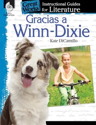 Gracias a Winn-Dixie (Din cauza lui Winn-Dixie): Un ghid de instruire pentru literatură: Un ghid de instruire pentru literatură - Gracias a Winn-Dixie (Because of Winn-Dixie): An Instructional Guide for Literature: An Instructional Guide for Literature
