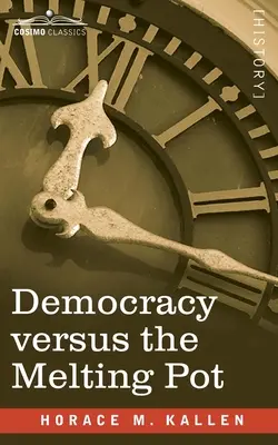 Democrația versus melting pot: un studiu al naționalității americane - Democracy versus the Melting Pot: A Study of American Nationality