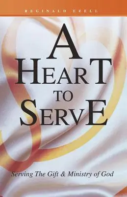 O inimă pentru a servi: Slujind darul și lucrarea lui Dumnezeu - A Heart to Serve: Serving the Gift & Ministry of God