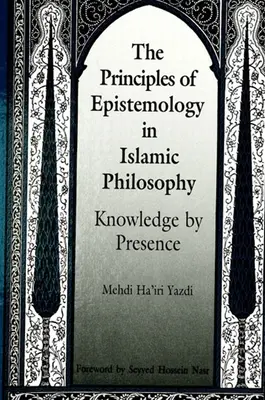 Principiile epistemologiei în filosofia islamică - The Principles of Epistemology in Islamic Philosophy
